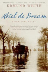 Hotel de Dream: A New York Novel - Edmund White (ISBN: 9780060852269)