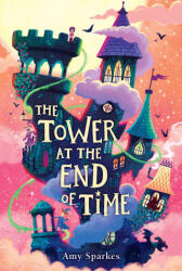 The Tower at the End of Time - SPARKES AMY (ISBN: 9781665971898)