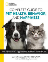 National Geographic Complete Guide to Pet Health, Behavior, and Happiness - Gary Weitzman (ISBN: 9781426219658)