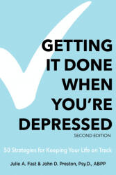 Getting It Done When You're Depressed, Second Edition: 50 Strategies for Keeping Your Life on Track - John Preston (ISBN: 9781615649822)