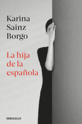 La Hija de la espa? ola - Sainz Borgo, Karina (ISBN: 9788466350426)