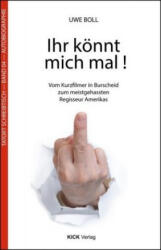 Ihr könnt mich mal ! - Uwe Boll (ISBN: 9783946312178)