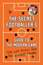 The Secret Footballer's Guide to the Modern Game (ISBN: 9781783350841)