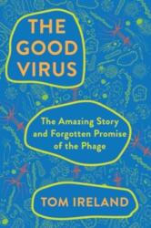 The Good Virus - IRELAND TOM (ISBN: 9781324086437)