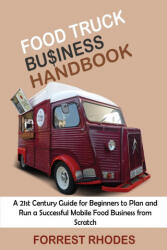Food Truck Business Handbook - Forrest Rhodes (ISBN: 9781952597992)