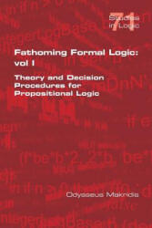 Fathoming Formal Logic - Odysseus Makridis (ISBN: 9781848902664)