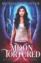 Moon Tortured - McKenzie Hunter (ISBN: 9781946457905)
