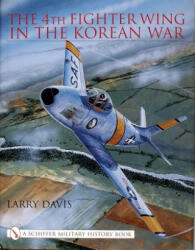 4th Fighter Wing in Korean War - Larry Davis (ISBN: 9780764313158)