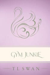 Gym Junkie - Classic Edition - T L Swan (ISBN: 9781922905031)