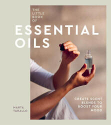 Little Book of Essential Oils - Tarallo, Marta (ISBN: 9781787138827)