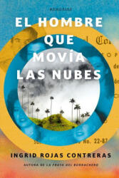 El Hombre Que Movía Las Nubes / The Man Who Could Move Clouds - Rojas Contreras, Ingrid (ISBN: 9781644735459)