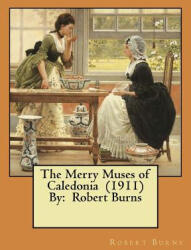 The Merry Muses of Caledonia By: Robert Burns - Robert Burns (ISBN: 9781984365873)