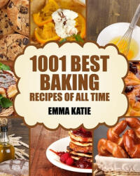Baking: 1001 Best Baking Recipes of All Time (ISBN: 9781539581277)