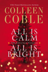All Is Calm, All Is Bright - Colleen Coble (ISBN: 9780718037826)