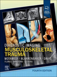 Diagnostic Imaging: Musculoskeletal Trauma - Kambiz Motamedi, Donna G. Blankenbaker, Kirkland W. Davis (ISBN: 9780443433429)
