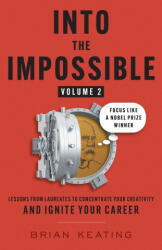 Into the Impossible Volume 2 - Brian Keating (ISBN: 9781544548845)