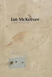 Ian McKeever - Against Architecture (ISBN: 9781910221587)