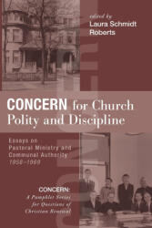 Concern for Church Polity and Discipline - Laura Schmidt Roberts (ISBN: 9781725261013)