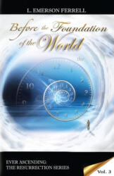Before The Foundation Of The World - L. Emerson Ferrell (ISBN: 9781933163901)