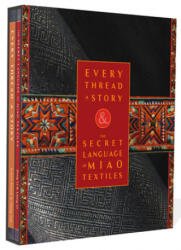 Every Thread a Story & The Secret Language of Miao Embroidery (ISBN: 9781733200394)