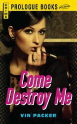 Come Destroy Me - Vin Packer (ISBN: 9781440558122)