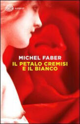 Il petalo cremisi e il bianco - Michel Faber, E. Dal Pra, M. Pareschi (ISBN: 9788806221478)