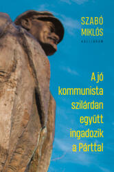 A jó kommunista szilárdan együtt ingadozik a Párttal (ISBN: 9789634685883)