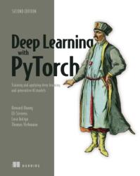 Deep Learning with Pytorch, Second Edition - Eli Stevens, Howard Huang, Thomas Viehmann (ISBN: 9781633438859)