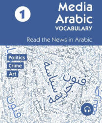 Media Arabic Vocabulary 1: Read the News in Arabic - Matthew Aldrich, Hend Khaled (ISBN: 9781949650938)