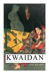 Kwaidan - Stories and Studies of Strange Things - Lafcadio Hearn (ISBN: 9788027340767)