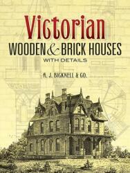 Victorian Wooden and Brick Houses with Details - A J Bicknell & Co (ISBN: 9780486451039)