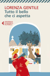 Tutto il bello che ci aspetta - Lorenza Gentile (2025)