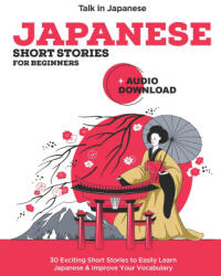 Japanese Short Stories for Beginners + Audio Download: Improve your Listening, Reading and Pronunciation Skills in Japanese - Talk in Japanese (2020)