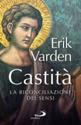 Castità. La riconciliazione dei sensi - Erik Varden (2024)
