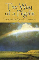 Way of a Pilgrim - Nina A. Toumanova (ISBN: 9780486455976)