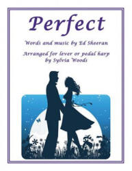 Perfect: Arranged for Lever or Pedal Harp - Ed Sheeran, Sylvia Woods (2018)