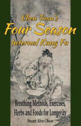 Chen Tuan's Four Season Internal Kungfu: Breathing Methods, Exercises, Herbs and Foods for Longevity - Stuart Alve Olson, Chen Tuan, Patrick D Gross (ISBN: 9781533050106)