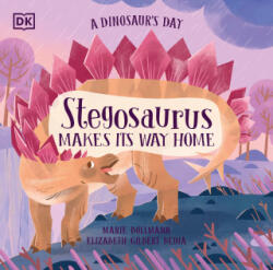 A Dinosaur's Day: Stegosaurus Makes Its Way Home - Marie Bollmann (ISBN: 9780744098259)