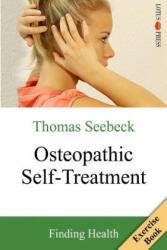 Osteopathic Self-Treatment: Finding Health - Thomas Seebeck (ISBN: 9783945430194)