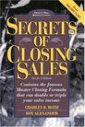 Secrets of Closing Sales: 6th Edition - Roth, Charles B. , Alexander, Roy (1997)