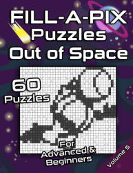 FILL-A-PIX Puzzles Out of Space: Easy and Medium Mosaic Puzzles for Advanced and Beginners Fun Brain Tease for Adults and Kids - Flatline Books &. Publishing (2020)
