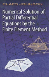 Numerical Solution of Partial Differential Equations by the Finite Element Method - Claes Johnson (ISBN: 9780486469003)