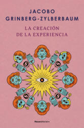 La Creacion De La Experiencia - Jacobo Grinberg-Zylberbaum (2025)