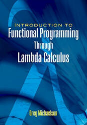 An Introduction to Functional Programming Through Lambda Calculus (ISBN: 9780486478838)