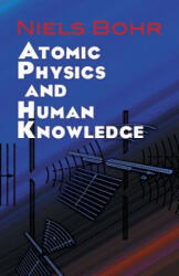 Atomic Physics and Human Knowledge - Niels Bohr (ISBN: 9780486479286)
