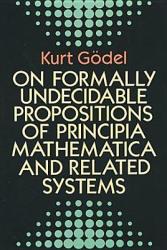 On Formally Undecidable Propositions of "Principia Mathematica" and Related Systems - Kurt Godel (ISBN: 9780486669809)