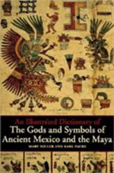 An Illustrated Dictionary of the Gods and Symbols of Ancient Mexico and the Maya (ISBN: 9780500279281)