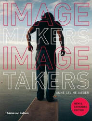 Image Makers, Image Takers - Anne-Celine Jaeger (ISBN: 9780500288924)