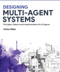 Designing Multi-Agent Systems - Victor Dibia (ISBN: 9798993101200)
