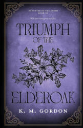 Triumph of the Elderoak - K. M. Gordon (ISBN: 9798993082820)
